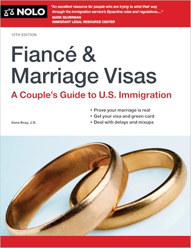 Fiance and Marriage Visas: A Couple's Guide to U.S. Immigration (Fiance & Marriage Visas)