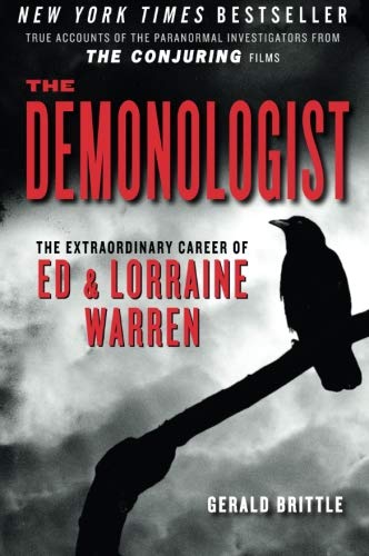 The Demonologist: The Extraordinary Career of Ed and Lorraine Warren (The Paranormal Investigators Featured in the Film 'The Conjuring')