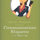 The Ann E. Answers Guide to Communications Etiquette in the Digital Age