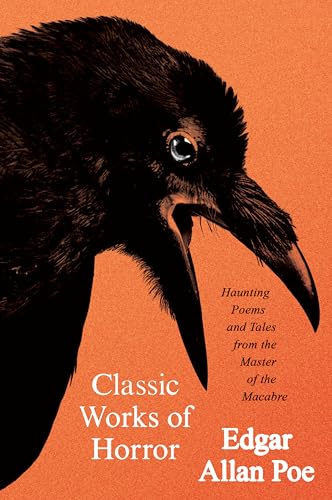 Classic Works of Horror: Haunting Poems and Tales from the Master of the Macabre