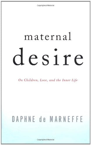 Maternal Desire: On Children, Love, and the Inner Life