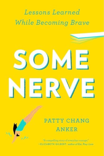 Some Nerve: Lessons Learned While Becoming Brave