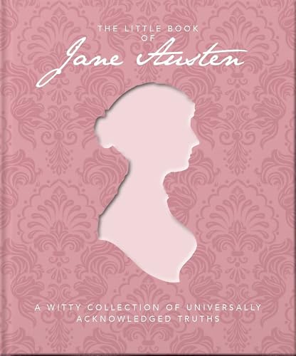 The Little Book of Jane Austen: A Witty Collection of Universally Acknowledged Truths (Little Book Of…)