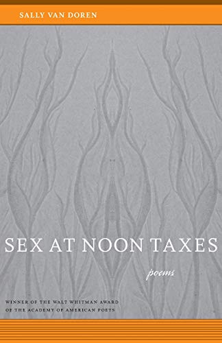 Sex at Noon Taxes: Poems (Walt Whitman Award of the Academy of American Poets)