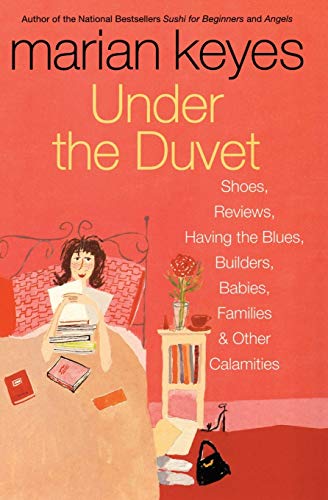 Under the Duvet: Shoes, Reviews, Having the Blues, Builders, Babies, Families and Other Calamities