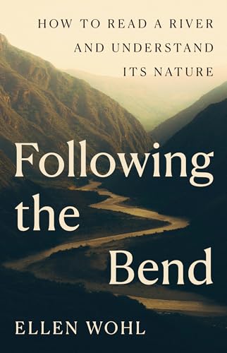 Following the Bend: How to Read a River and Understand Its Nature