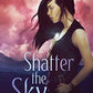 Shatter the Sky (The Shatter the Sky Duology)