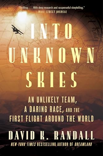 Into Unknown Skies: An Unlikely Team, a Daring Race, and the First Flight Around the World