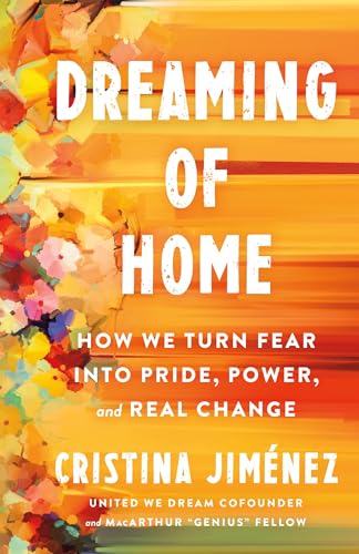 Dreaming of Home: How We Turn Fear into Pride, Power, and Real Change