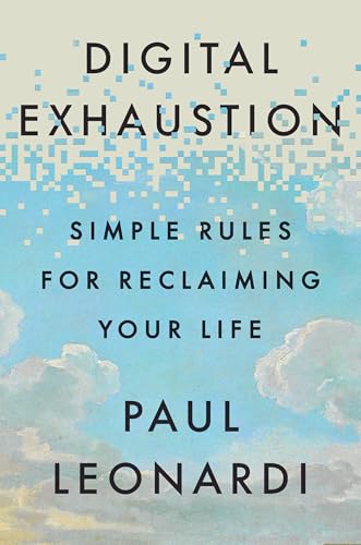Digital Exhaustion: Simple Rules for Reclaiming Your Life