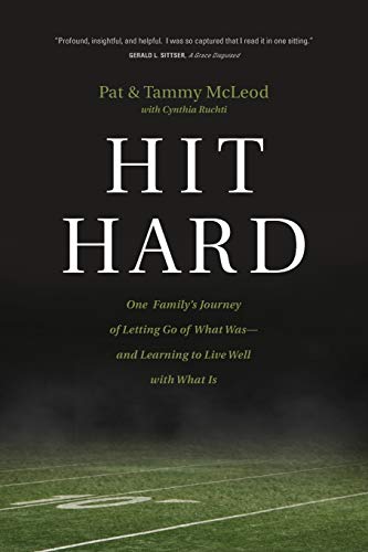 Hit Hard: One Family's Journey of Letting Go of What Was--and Learning to Live Well with What Is