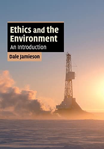 Ethics and the Environment: An Introduction (Cambridge Applied Ethics)