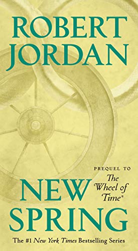 New Spring: Prequel to the Wheel of Time (Wheel of Time, 15)