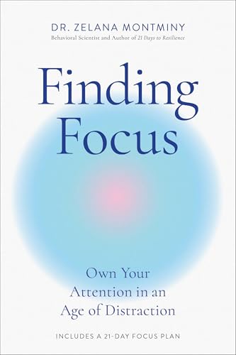 Finding Focus: Own Your Attention in an Age of Distraction