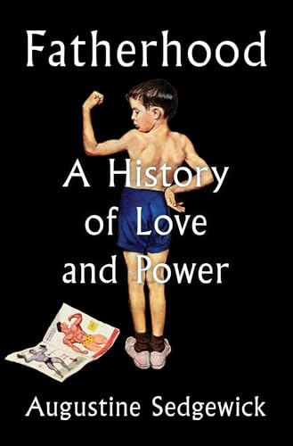 Fatherhood: A History of Love and Power