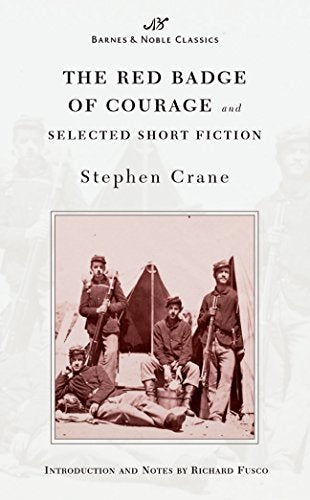 The Red Badge of Courage and Selected Short Fiction (Barnes & Noble Classics Series) (B&N Classics)