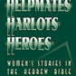 Helpmates, Harlots, and Heroes: Women's Stories in the Hebrew Bible