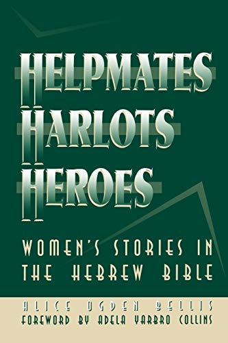 Helpmates, Harlots, and Heroes: Women's Stories in the Hebrew Bible