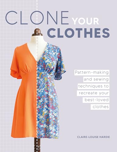 Clone Your Clothes: Remake your favourite clothes without deconstructing them