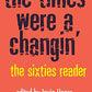 The Times Were a Changin': The Sixties Reader