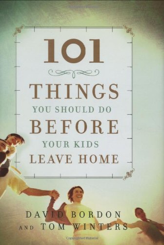 101 Things You Should Do Before Your Kids Leave Home