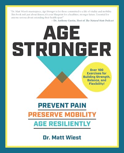 Age Stronger: Prevent Pain. Preserve Mobility. Age Resiliently