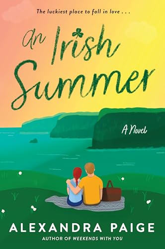 An Irish Summer: A Heartfelt Travel Rom-Com of Self-Discovery, Summer Love, and the Magic of Life Abroad in the Emerald Isle―Perfect for Summer Reading