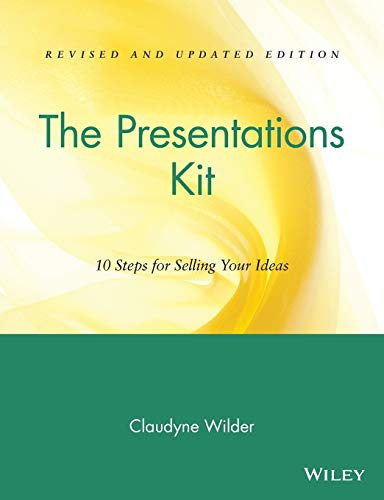 The Presentations Kit: 10 Steps for Selling Your Ideas