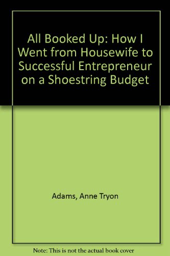 All Booked Up: How I Went from Housewife to Successful Entrepreneur on a Shoestring Budget