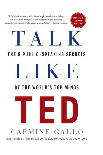 Talk Like TED: The 9 Public-Speaking Secrets of the World's Top Minds