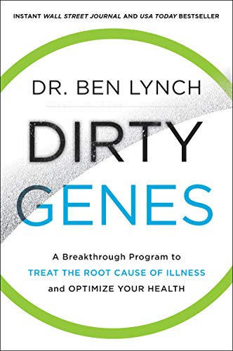 Dirty Genes: A Breakthrough Program to Treat the Root Cause of Illness and Optimize Your Health