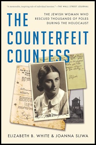 The Counterfeit Countess: The Jewish Woman Who Rescued Thousands of Poles During the Holocaust