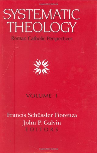 Systematic Theology: Roman Catholic Perspectives, Vol. 1