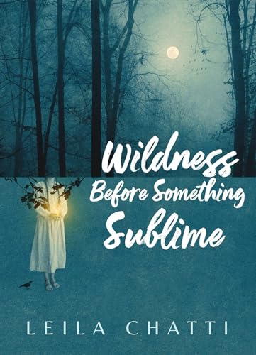 Wildness Before Something Sublime