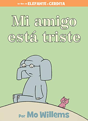 Mi amigo está triste (Spanish Edition) (An Elephant and Piggie Book)