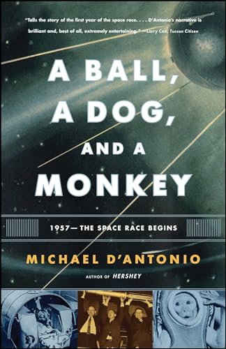 A Ball, a Dog, and a Monkey: 1957 -- The Space Race Begins
