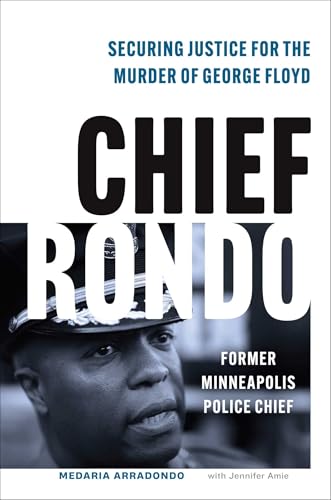 Chief Rondo: Securing Justice for the Murder of George Floyd