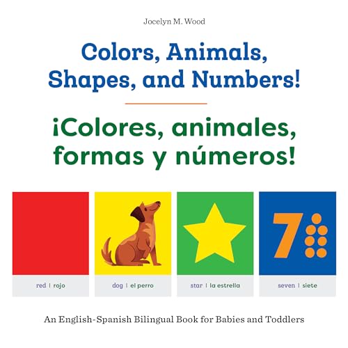 Colors, Animals, Shapes, and Numbers! / ¡Colores, animales, formas y números!: An English-Spanish Bilingual Book for Babies and Toddlers