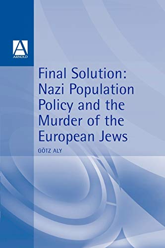 'Final Solution': Nazi Population Policy and the Murder of the European Jews (Hodder Arnold Publication)