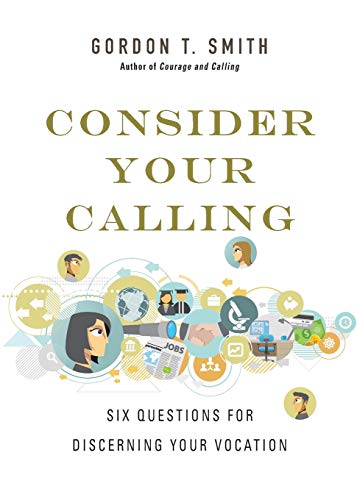 Consider Your Calling: Six Questions for Discerning Your Vocation