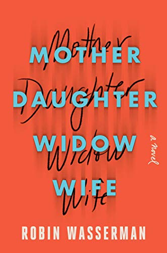 Mother Daughter Widow Wife: A Novel