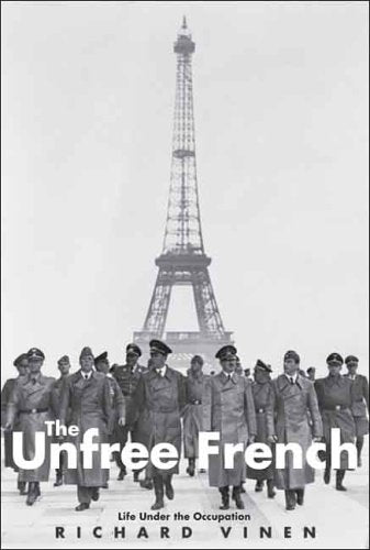 The Unfree French: Life Under the Occupation