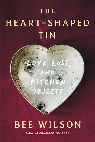 The Heart-Shaped Tin: Love, Loss, and Kitchen Objects