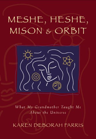 MESHE, HESHE, MISON & ORBIT: What My Grandmother Taught Me About the Universe