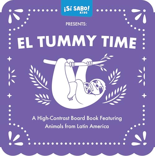 El Tummy Time: A High-Contrast Board Book Featuring Animals from Latin America (Sí Sabo Kids)