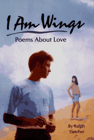 I Am Wings: Poems About Love