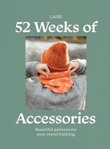 52 Weeks of Accessories: Beautiful Patterns for Year-round Knitting