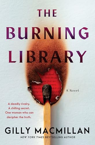 The Burning Library: A Dark Academia Mystery Novel Unraveling Centuries-Old Secrets, Deadly Rivalries, and Cryptic Manuscripts in the Heart of Scotland's St. Andrews