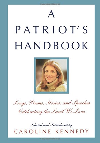 A Patriot's Handbook: Songs, Poems, Stories, and Speeches Celebrating the Land We Love