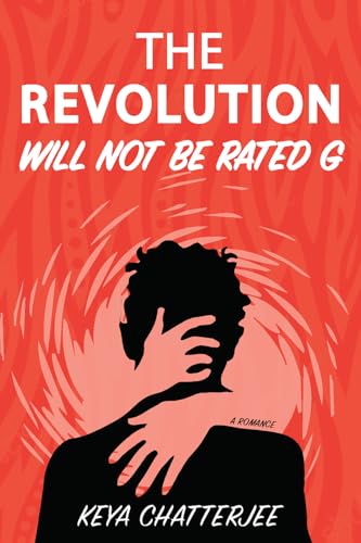 The Revolution Will Not Be Rated G: A Romance